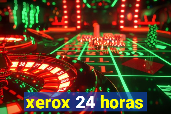 xerox 24 horas